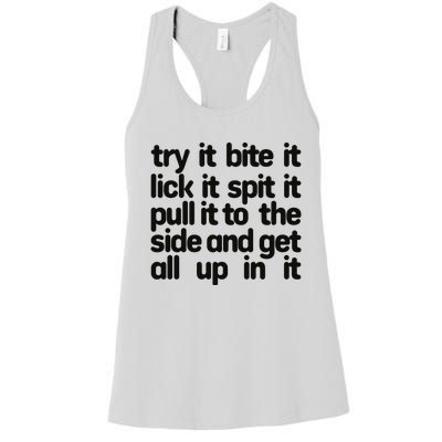 Hard222soft Try It Bite It Lick It Spit It Pull It To The Side And Get All Up In Women's Racerback Tank