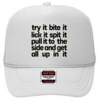 Hard222soft Try It Bite It Lick It Spit It Pull It To The Side And Get All Up In Trucker Hat