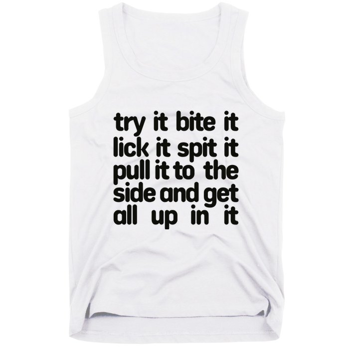 Hard222soft Try It Bite It Lick It Spit It Pull It To The Side And Get All Up In Tank Top