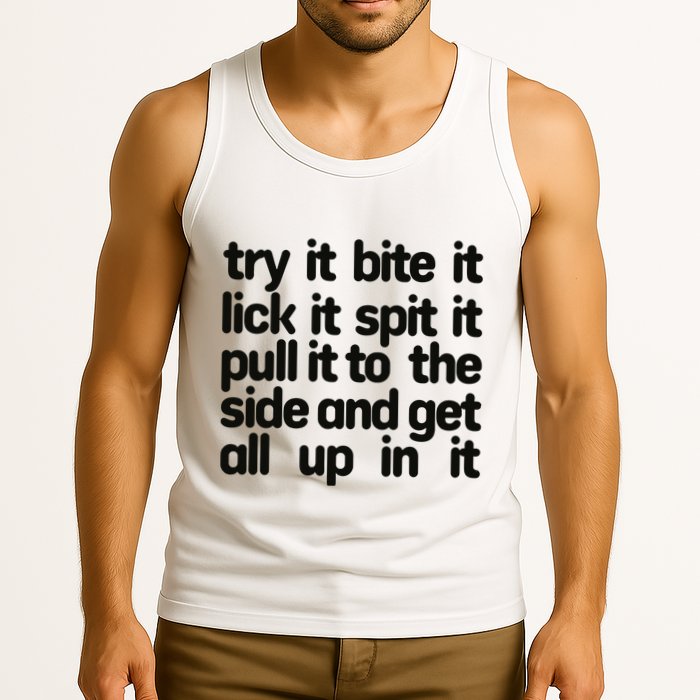 Hard222soft Try It Bite It Lick It Spit It Pull It To The Side And Get All Up In Tank Top