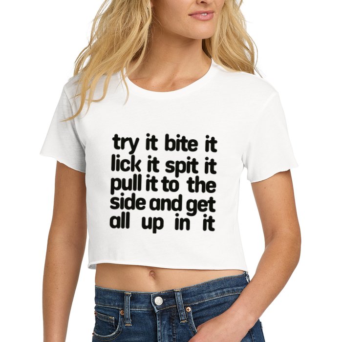 Hard222soft Try It Bite It Lick It Spit It Pull It To The Side And Get All Up In Crop Top