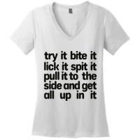 Hard222soft Try It Bite It Lick It Spit It Pull It To The Side And Get All Up In Women's V-Neck T-Shirt