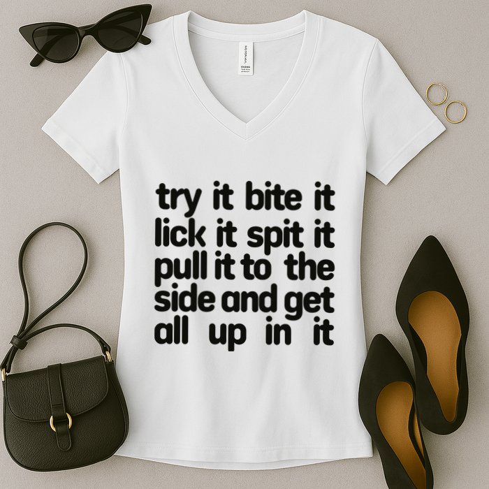 Hard222soft Try It Bite It Lick It Spit It Pull It To The Side And Get All Up In Women's V-Neck T-Shirt