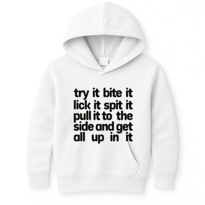 Hard222soft Try It Bite It Lick It Spit It Pull It To The Side And Get All Up In Kids Hoodie