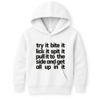 Hard222soft Try It Bite It Lick It Spit It Pull It To The Side And Get All Up In Kids Hoodie