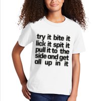 Hard222soft Try It Bite It Lick It Spit It Pull It To The Side And Get All Up In Kids T-Shirt