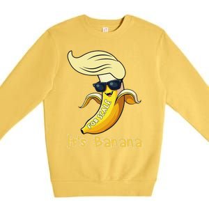 Humor Trump ItS Banana Funny Premium Crewneck Sweatshirt