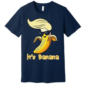 Humor Trump ItS Banana Funny Premium T-Shirt