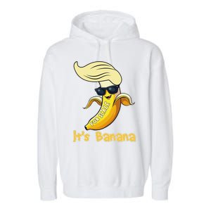 Humor Trump ItS Banana Funny Garment-Dyed Fleece Hoodie