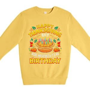 Happy Thanksgiving It S My Birthday Pumpkin Pie Thankful Day Premium Crewneck Sweatshirt