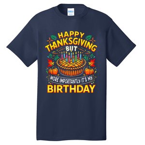 Happy Thanksgiving It S My Birthday Pumpkin Pie Thankful Day Tall T-Shirt