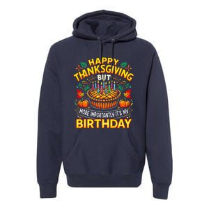 Happy Thanksgiving It S My Birthday Pumpkin Pie Thankful Day Premium Hoodie