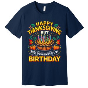 Happy Thanksgiving It S My Birthday Pumpkin Pie Thankful Day Premium T-Shirt