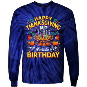 Happy Thanksgiving It S My Birthday Pumpkin Pie Thankful Day Tie-Dye Long Sleeve Shirt