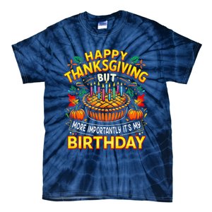 Happy Thanksgiving It S My Birthday Pumpkin Pie Thankful Day Tie-Dye T-Shirt