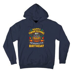 Happy Thanksgiving It S My Birthday Pumpkin Pie Thankful Day Tall Hoodie