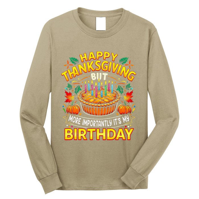 Happy Thanksgiving It S My Birthday Pumpkin Pie Thankful Day Long Sleeve Shirt