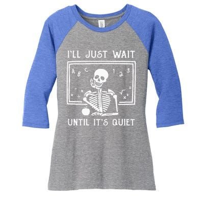 Halloween Teacher Ill Just Wait Until Its Quiet Women's Tri-Blend 3/4-Sleeve Raglan Shirt