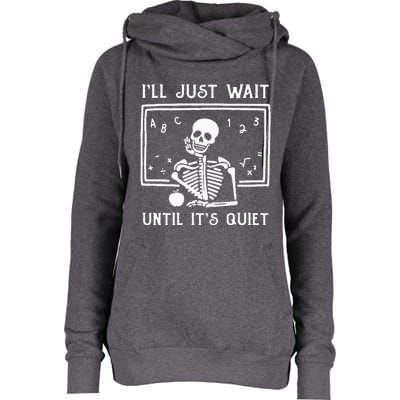 Halloween Teacher Ill Just Wait Until Its Quiet Womens Funnel Neck Pullover Hood