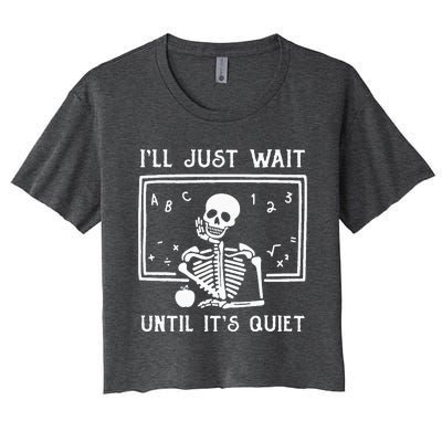 Halloween Teacher Ill Just Wait Until Its Quiet Women's Crop Top Tee