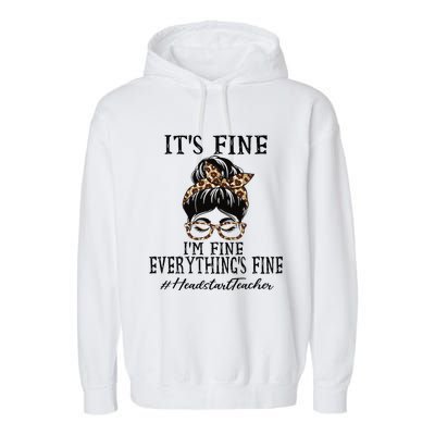 Headstart Teacher It's Fine, I'm Fine And Everything's Fine Garment-Dyed Fleece Hoodie