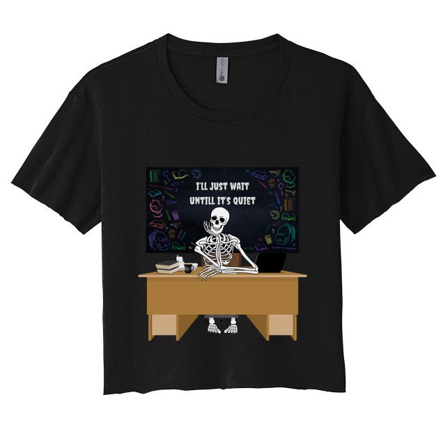 Halloween Teacher ILl Just Wait Until ItS Quiet Gift Crop Top
