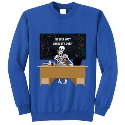 Halloween Teacher ILl Just Wait Until ItS Quiet Gift Tall Sweatshirt