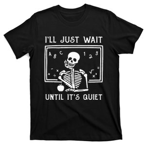 Halloween Teacher Ill Just Wait Until Its Quiet T-Shirt