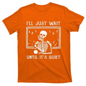 Halloween Teacher Ill Just Wait Until Its Quiet T-Shirt