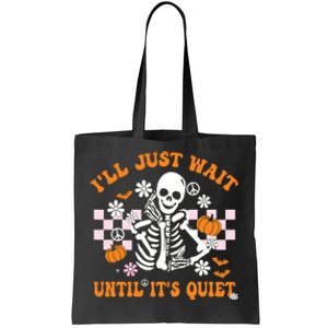 Halloween Teacher Ill Just Wait Until Its Quiet Teacher Tote Bag