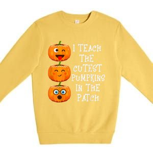 Halloween Teacher I Teach The Cutest Pumpkins In The Patch Gift Premium Crewneck Sweatshirt