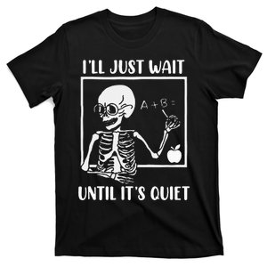 Halloween Teacher Ill Just Wait Until Its Quiet Funny T-Shirt