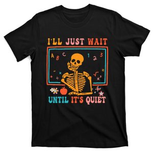 Halloween Teacher I'll Just Wait Until It's Quiet T-Shirt