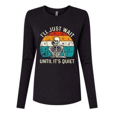 Halloween Teacher Ill Just Wait Until Its Quiet Skeleton Womens Cotton Relaxed Long Sleeve T-Shirt