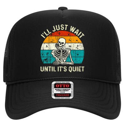 Halloween Teacher Ill Just Wait Until Its Quiet Skeleton High Crown Mesh Back Trucker Hat