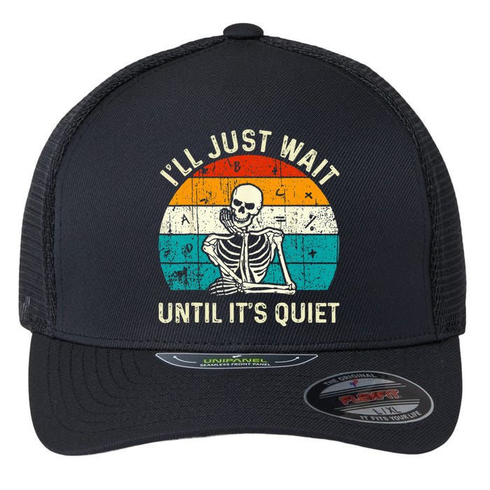 Halloween Teacher Ill Just Wait Until Its Quiet Skeleton Flexfit Unipanel Trucker Cap