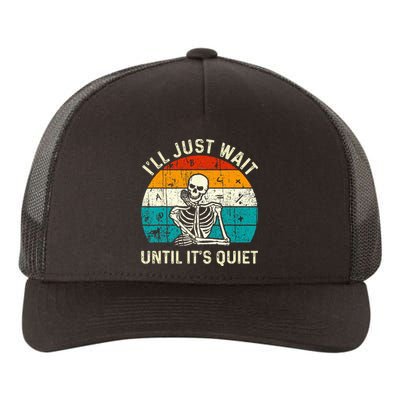 Halloween Teacher Ill Just Wait Until Its Quiet Skeleton Yupoong Adult 5-Panel Trucker Hat