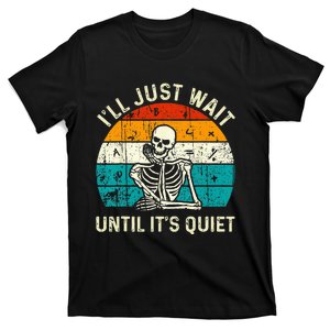 Halloween Teacher Ill Just Wait Until Its Quiet Skeleton T-Shirt