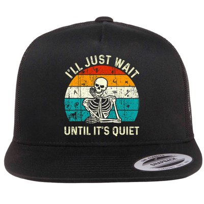 Halloween Teacher Ill Just Wait Until Its Quiet Skeleton Flat Bill Trucker Hat