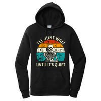 Halloween Teacher Ill Just Wait Until Its Quiet Skeleton Women's Pullover Hoodie