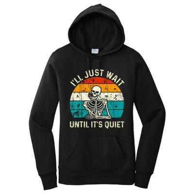 Halloween Teacher Ill Just Wait Until Its Quiet Skeleton Women's Pullover Hoodie