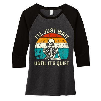 Halloween Teacher Ill Just Wait Until Its Quiet Skeleton Women's Tri-Blend 3/4-Sleeve Raglan Shirt