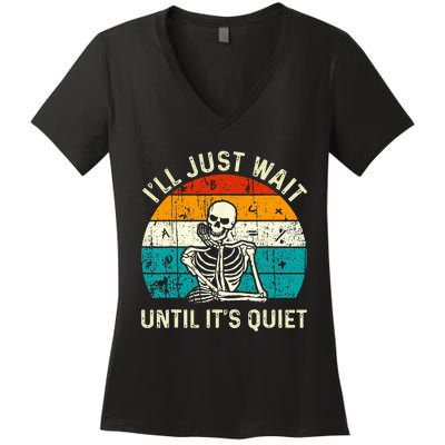 Halloween Teacher Ill Just Wait Until Its Quiet Skeleton Women's V-Neck T-Shirt