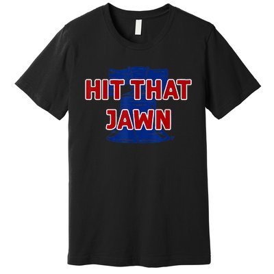 Hit That Jawn - Philadelphia Baseball Premium T-Shirt