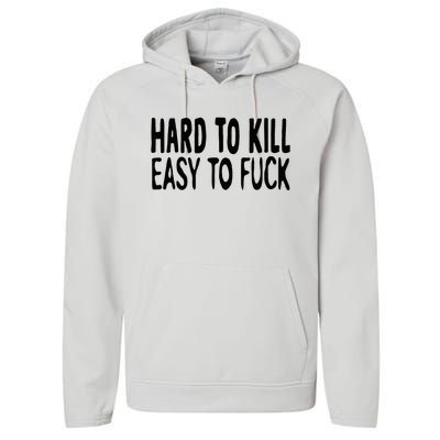 Hard To Kill Easy To Fuck Funny Quote Performance Fleece Hoodie