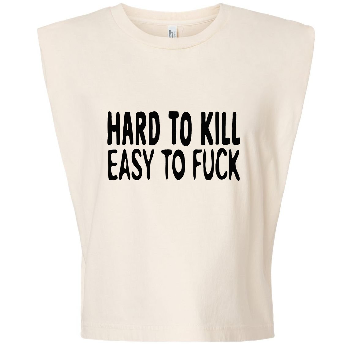 Hard To Kill Easy To Fuck Funny Quote Garment-Dyed Women's Muscle Tee