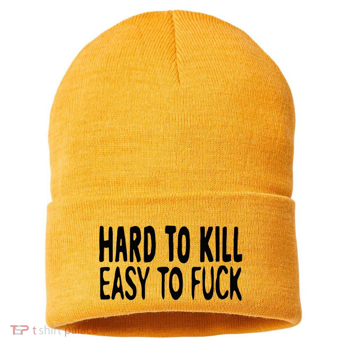 Hard To Kill Easy To Fuck Funny Quote Sustainable Knit Beanie