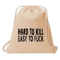 Hard To Kill Easy To Fuck Funny Quote Drawstring Bag
