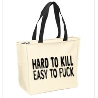 Hard To Kill Easy To Fuck Funny Quote Zip Tote Bag