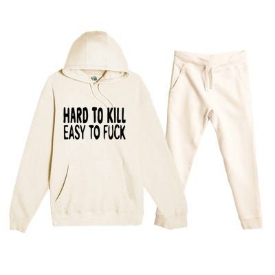 Hard To Kill Easy To Fuck Funny Quote Premium Hooded Sweatsuit Set